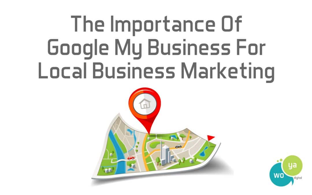 The Importance Of Google My Business For Local Business Marketing